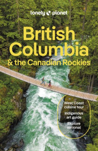 Title: Lonely Planet British Columbia & the Canadian Rockies, Author: Bianca Bujan