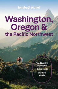 Title: Lonely Planet Washington, Oregon & the Pacific Northwest, Author: Margot Bigg