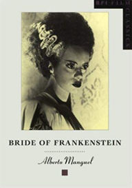 Title: Bride of Frankenstein, Author: Alberto Manguel