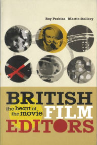 Title: British Film Editors: The Heart of the Movie, Author: Roy Perkins