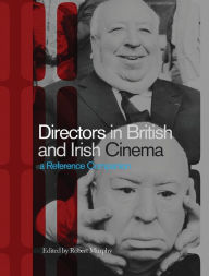 Title: Directors in British and Irish Cinema: A Reference Companion, Author: Robert Murphy