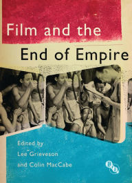 Title: Film and the End of Empire, Author: Lee Grieveson
