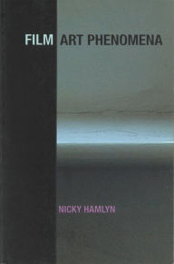 Title: Film Art Phenomena, Author: Nicky  Hamlyn