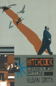 Title: Hitchcock: Suspense, Humour and Tone, Author: Susan Smith