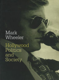 Title: Hollywood: Politics and Society, Author: Mark Wheeler