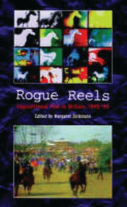 Title: Rogue Reels: Oppositional Film in Britain, 1945-90, Author: Margaret Dickinson