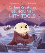 Title: Curious Creatures Working With Tools, Author: Zoë Armstrong
