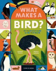 Title: What Makes a Bird?: An Illustrated Guide to the Bird World, Author: Nadeem Perera