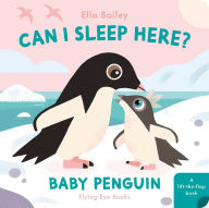 Title: Can I Sleep Here Baby Penguin, Author: Ella Bailey