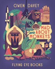 Title: Mad About Monkeys, Author: Owen Davey