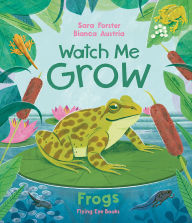 Title: Watch Me Grow: Frogs, Author: Sara Forster