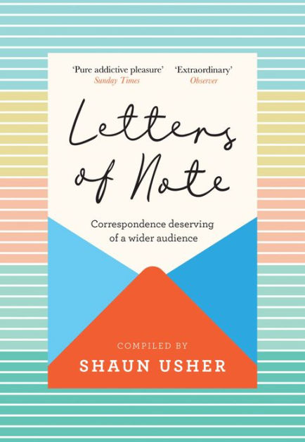 Letters Of Note Correspondence Deserving Of A Wider Audience By Shaun