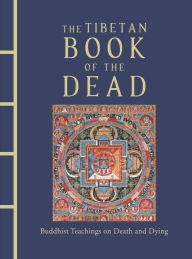 Title: The Tibetan Book of the Dead: Buddhist Teachings on Death and Dying, Author: Kazi Kazi Dawa Samdup