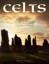 Title: Celts: The History and Legacy of One of the Oldest Cultures in Europe, Author: Martin J. Dougherty