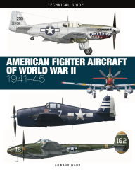 Title: American Fighter Aircraft of World War II, Author: Edward Ward