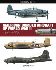 Title: American Bomber Aircraft of World War II: 1941-45, Author: Edward Ward