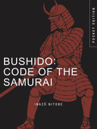 Title: Bushido: Code of the Samurai (Pocket Edition), Author: Inazo Nitobe