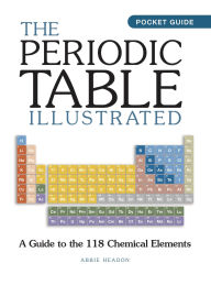 Title: The Periodic Table Illustrated: A Guide to the 118 Chemical Elements, Author: Abbie Headon