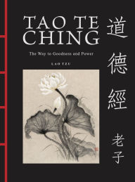 Title: Tao Te Ching (Dao De Jing): The Way to Goodness and Power, Author: Lao Tzu