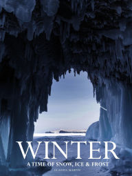 Title: Winter: A time of snow, ice & frost, Author: Claudia Martin