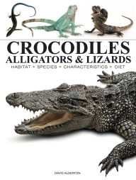 Title: Crocodiles, Alligators & Lizards, Author: David Alderton