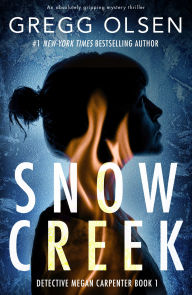 Title: Snow Creek: An absolutely gripping mystery thriller, Author: Gregg Olsen