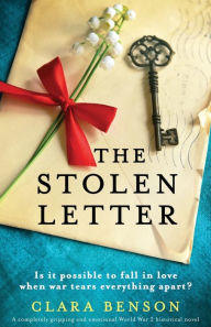 Title: The Stolen Letter: A completely gripping and emotional World War 2 historical novel, Author: Clara Benson