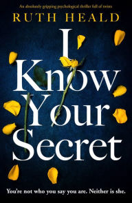 Title: I Know Your Secret: An absolutely gripping psychological thriller full of twists, Author: Ruth Heald