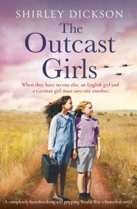 Free audiobooks download The Outcast Girls: A completely heartbreaking and gripping World War 2 historical novel