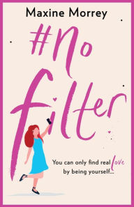 Title: #No Filter, Author: Maxine Morrey