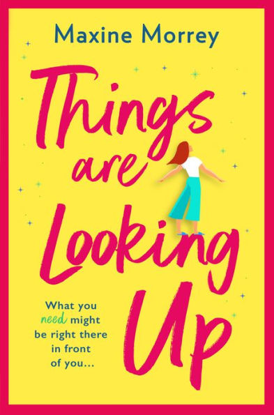 Things Are Looking Up: An uplifting, heartwarming romance from Maxine Morrey