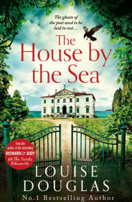 Title: The House by the Sea: The Top 5 bestselling, chilling, unforgettable book club read from Louise Douglas, Author: Louise Douglas