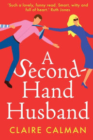 Title: A Second-Hand Husband, Author: Claire Calman