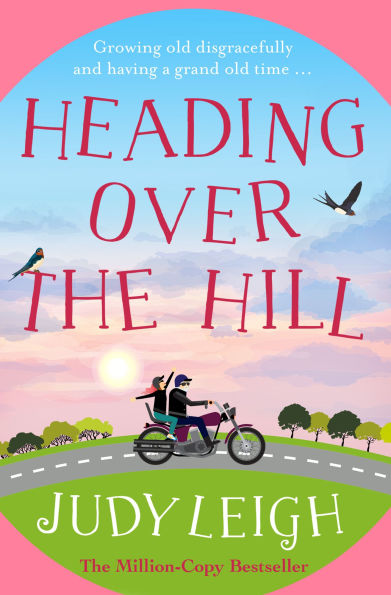 Heading Over the Hill: The perfect funny, uplifting read from MILLION COPY BESTSELLER Judy Leigh