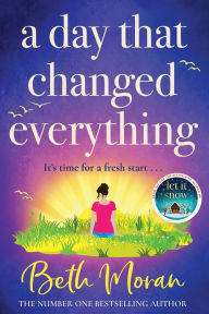 Title: A Day That Changed Everything, Author: Beth Moran