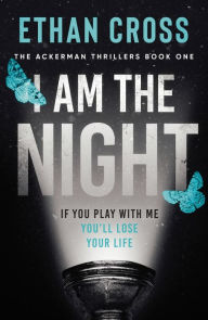 Title: I Am The Night, Author: Ethan Cross