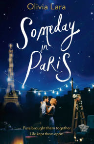Title: Someday in Paris: A magical new love story for hopeless romantics, Author: Olivia Lara