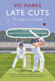 Title: Late Cuts: Musings on Cricket, Author: Vic Marks
