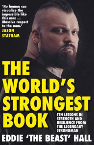 Title: The World's Strongest Book: Ten Rounds. Ten Lessons. One Eddie Hall, Author: Eddie Hall