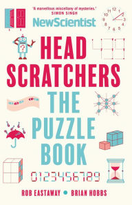 Title: Headscratchers: The New Scientist Puzzle Book, Author: Rob Eastaway