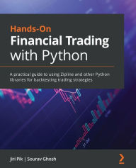 Title: Hands-On Financial Trading with Python: A practical guide to using Zipline and other Python libraries for backtesting trading strategies, Author: Jiri Pik