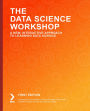 The Data Science Workshop: A New, Interactive Approach to Learning Data Science