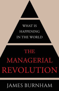 Title: The Managerial Revolution: What is Happening in the World, Author: James Burnham