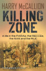 Killing Zone: A Life in the PARAs, the RECCEs, the SAS and the RUC