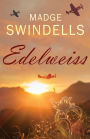 Edelweiss: A heart-rending tale of suspense, tragedy and love