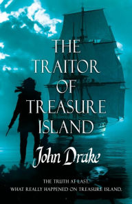 Title: The Traitor of Treasure Island: The truth at last, Author: John Drake