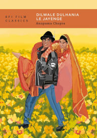 Title: Dilwale Dulhania le Jayenge, Author: Anupama Chopra
