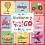 Alternative view 1 of My First Dictionary Things that Go: Over 100 First Vehicles And Fun Pictures