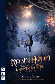 Title: Robin Hood and the Christmas Heist, Author: Chris Bush