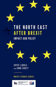 Title: The North East After Brexit: Impact and Policy, Author: Joyce Liddle